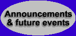 Announcements and future events